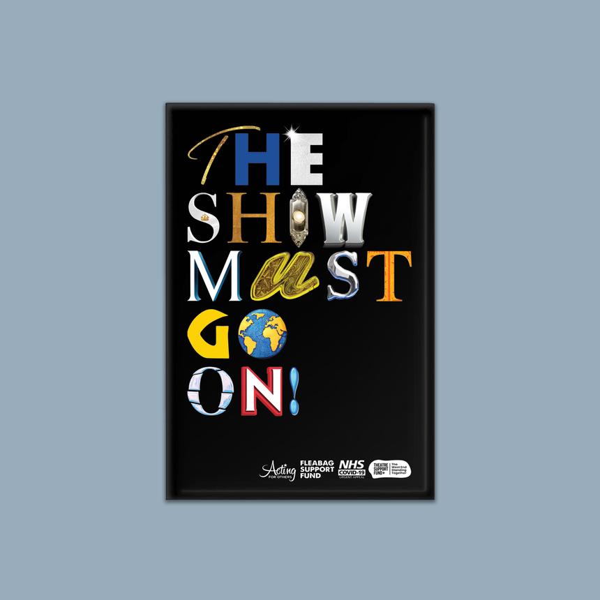 The Show Must Go On! - Magnet