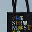 The Show Must Go On! - Canvas Tote Bag